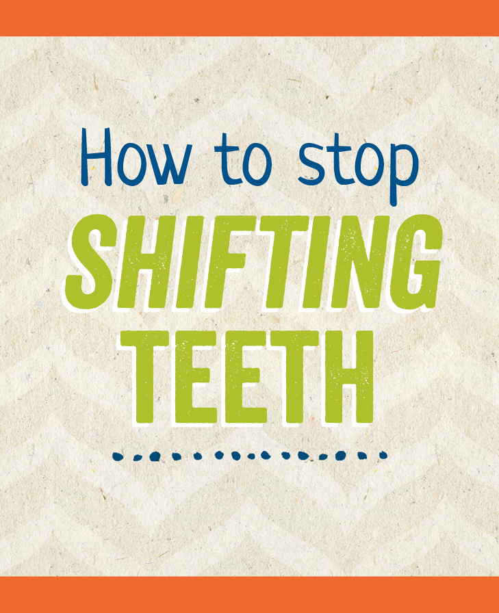 Olson Orthodontics How to Stop Shifting Teeth